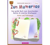 Zum Muttertag. Das große Buch zum Ausschneiden: Buntes & Liniertes Briefpapier: BROCKHAUSEN Bastelbuch Band 4. Autos und Fahrzeuge. 4-99 Jahre. Entdecker