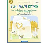 Zum Muttertag. Das große Buch zum Ausschneiden: Liniertes Briefpapier: BROCKHAUSEN Bastelbuch Band 2. Auf dem Bauernhof. Entdecker. 4-99 Jahre