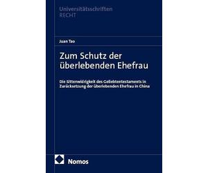 Zum Schutz der überlebenden Ehefrau: Die Sittenwidrigkeit des Geliebtentestaments in Zurücksetzung der überlebenden Ehefrau in China: 1042