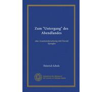 Zum "Untergang" des Abendlandes (Vol-1): eine Auseinandersetzung mit Oswald Spengler