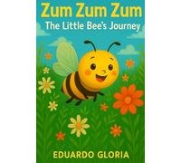 "Zum Zum Zum: The Little Bee’s Journey"