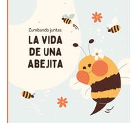 Zumbando juntas: La vida de una Abejita: Páginas para aprender sobre las abejas para niños de 4 a 8 años.