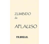 ZUMBIDO de APLAUSO: (Entre la excelencia y el abismo.): 4 (BIOGRAFÍAS)