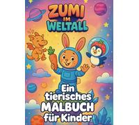 Zumi im Weltall - Ein tierisches Malbuch für Kinder: Malbuch ohne Text - 55 Seiten Malspaß mit Tieren, Planeten & Fantasie-Welten