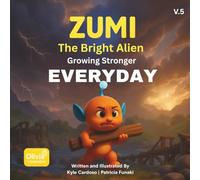 Zumi the Bright Alien: Growing Stronger Every Day