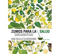 Zumos para la salud: Consejos y recetas detox para purificar y fortalecer tu cuerpo (Gastronomía)