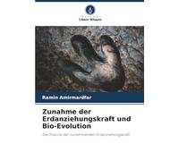 Zunahme der Erdanziehungskraft und Bio-Evolution: Die Theorie der zunehmenden Erdanziehungskraft