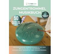 Zungentrommel Musikbuch - 50 Relaxing, Yoga, und Meditation Lieder - Notenlesen nicht erforderlich: Für diatonische Zungentrommeln in D-Dur mit 8 / 11 ... - Spielen nach Zahlen mit der Zungentrommel