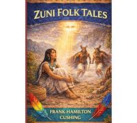 Zuni Folktales | New Illustrations: Stories Collected and Retold