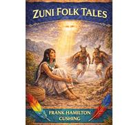 Zuni Folktales | New Illustrations: Stories Collected and Retold