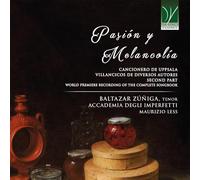 ZÚÑIGA, BALTAZAR / ACCADEMIA DEGLI IMPERFETTI / LESS, MAURIZIO - PASIÓN Y MELANCOLÍA: CANCIONERO DE UPSALA, VILLANCICOS DE DIVERSOS AUTORES, SEC