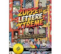 Zuppe di Lettere Xtreme - Volume 2: 180 Giochi per Adulti | 25 Parole per Schema | Grandi Caratteri | 4.500 Parole Nascoste: Dicono che le parole insegnano. Queste preferiscono metterti alla prova