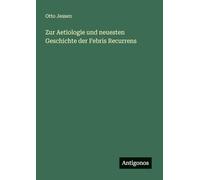 Zur Aetiologie und neuesten Geschichte der Febris Recurrens