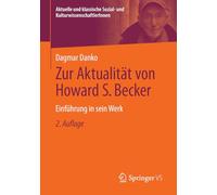 Zur Aktualität von Howard S. Becker: Einführung in sein Werk (Aktuelle und klassische Sozial- und KulturwissenschaftlerInnen)