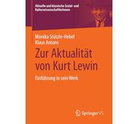Zur Aktualität von Kurt Lewin: Einführung in sein Werk (Aktuelle und klassische Sozial- und KulturwissenschaftlerInnen)