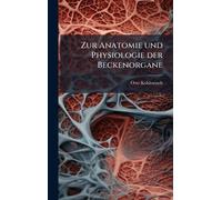 Zur Anatomie und Physiologie der Beckenorgane