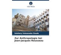 Zur Anthropologie bei Jean-Jacques Rousseau