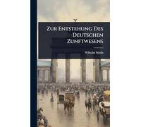 Zur Entstehung Des Deutschen Zunftwesens