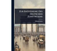 Zur Entstehung Des Deutschen Zunftwesens