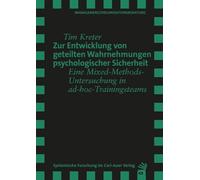 Zur Entwicklung von geteilten Wahrnehmungen psychologischer Sicherheit: Eine Mixed-Methods-Untersuchung in ad-hoc-Trainingsteams