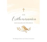 Zur Erstkommunion - Ein Malbuch für dich: Geschenk zur Erstkommunion mit Bibelgeschichten zum Vorlesen und Ausmalen. Beige Version