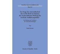Zur Frage der Anwendbarkeit des § 630e BGB im Rahmen der strafrechtlichen Haftung für ärztliche Aufklärungsfehler: Ein Beitrag zum Verhältnis der ... 86 (Schriften zum Gesundheitsrecht, 86)