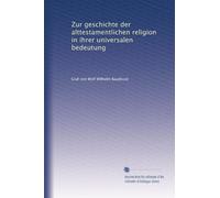 Zur geschichte der alttestamentlichen religion in ihrer universalen bedeutung