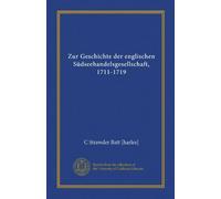 Zur Geschichte der englischen Südseehandelsgesellschaft, 1711-1719