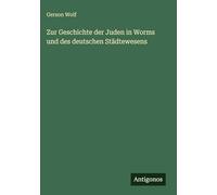 Zur Geschichte der Juden in Worms und des deutschen Städtewesens