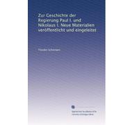 Zur Geschichte der Regierung Paul I. und Nikolaus I. Neue Materialien veröffentlicht und eingeleitet