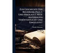 Zur Geschichte Der Regierung Paul I. Und Nikolaus I. Neue Materialien Veröffentlicht Und Eingeleitet