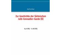 Zur Geschichte Der Sächsischen Leib-grenadier-garde (ii) (ebook)
