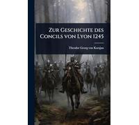 Zur Geschichte des Concils von Lyon 1245