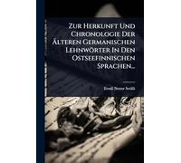 Zur Herkunft Und Chronologie Der Ã lteren Germanischen Lehnwörter In Den Ostseefinnischen Sprachen...