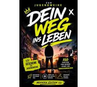 Zur Jugendweihe - Dein Weg ins Leben: Motivation, Gedanken und Tipps für deinen Weg ins Erwachsenenleben | Cooles Geschenk zur Jugendweihe Geschenk ... Geschenkidee Jugendliche | Modern Edition