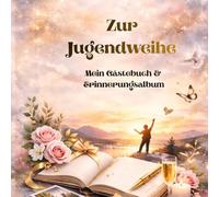 Zur Jugendweihe: Mein Gästebuch & Erinnerungsalbum (Unsere Reise - Erinnerungen fürs Leben)