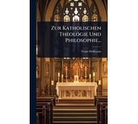 Zur Katholischen Theologie Und Philosophie...