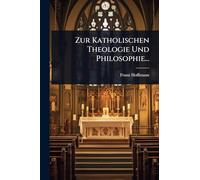 Zur Katholischen Theologie Und Philosophie...