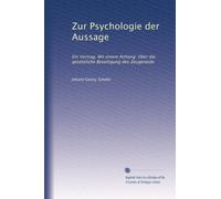 Zur Psychologie der Aussage: Ein Vortrag. Mit einem Anhang: Über die gesetzliche Beseitigung des Zeugeneids