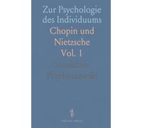 Zur Psychologie des Individuums: Chopin und Nietzsche