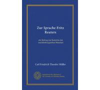 Zur Sprache Fritz Reuters: ein Beitrag zur Kenntnis der mecklenburgischen Mundart