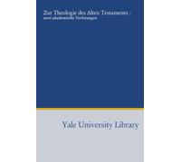 Zur Theologie des Alten Testaments :: zwei akademische Vorlesungen