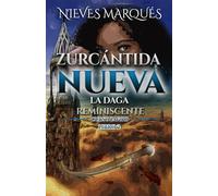 Zurcántida Nueva: La Daga Reminiscente. Curso Zafiro. Libro 2 (Colección Zurcántida Nueva)