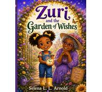 Zuri and the Garden of Wishes: A Story About Kindness, Patience, and Helping Others