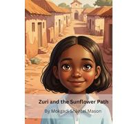 Zuri and the Sunflower Path (Zuri’s Journey with God)