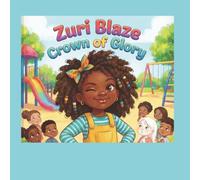 Zuri Blaze: “ CROWN OF GLORY”
