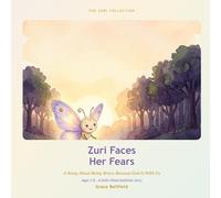Zuri Faces Her Fears: A Story About Being Brave Because God Is With Us (The Zuri Collection)