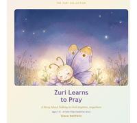 Zuri Learns to Pray: A Story About Talking to God Anytime, Anywhere (The Zuri Collection)