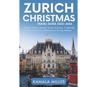 Zurich Christmas Travel Guide 2025-2026: Explore Festive Markets, Winter Activities, Traditional Cuisine And Cultural Experiences During Holidays