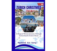 ZURICH CHRISTMAS TRAVEL GUIDE 2025: A Magical Winter Journey Through Switzerland’s Festive Heart